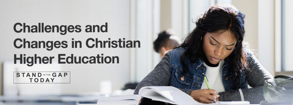 Challenges and Changes in Christian Higher Education - Stand in the Gap