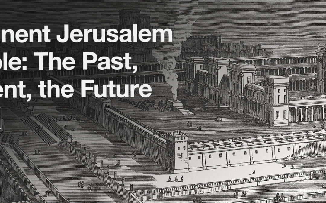 The Imminent Jerusalem 3rd Temple: The Past, Present, and Future