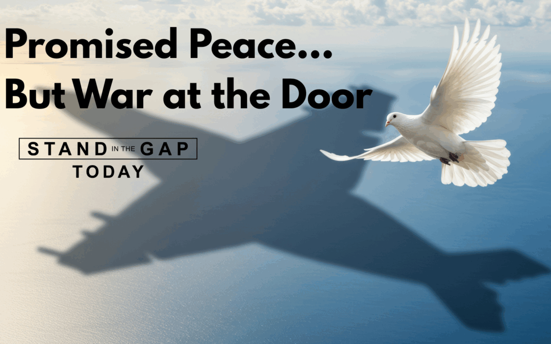 Promised Peace…But War at the Door