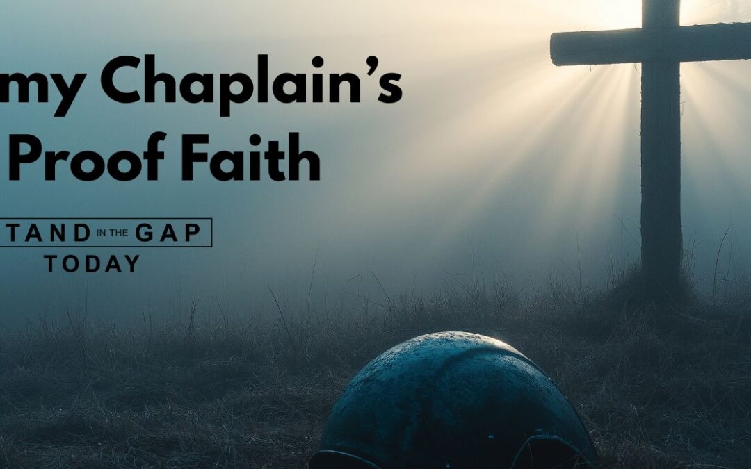 An Army Chaplain’s Bullet Proof Faith