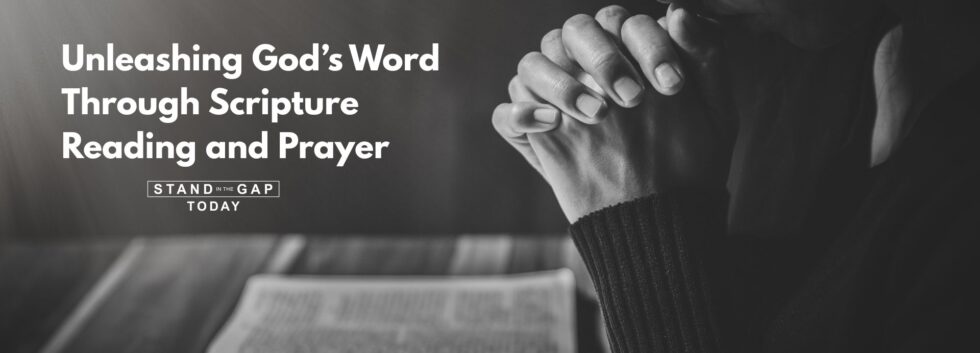 Unleashing God’s Word Through Scripture Reading and Prayer - Stand in ...