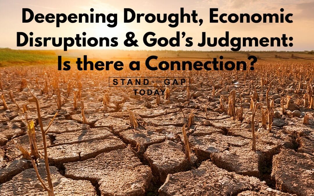 Deepening Drought, Economic Disruptions, & God’s Judgment: Is There a Connection?