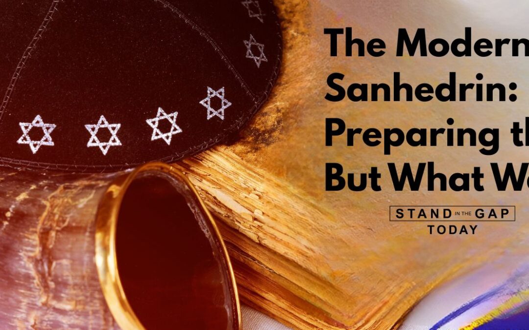 The Modern Day Sanhedrin: Preparing the Way…But What Way?