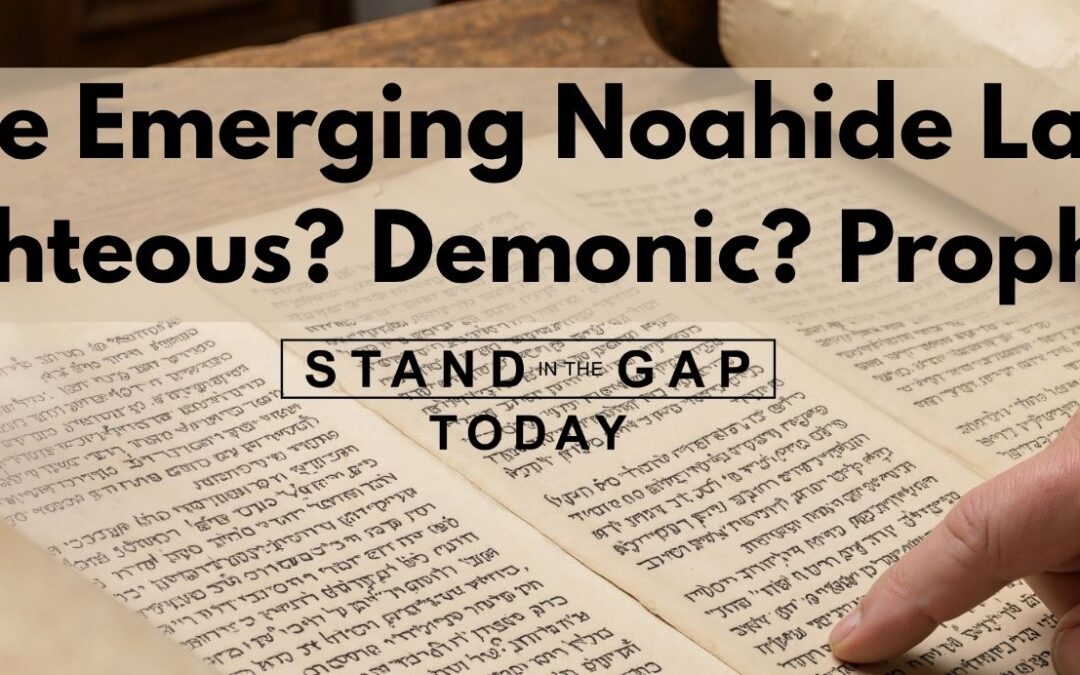 The Emerging Noahide Laws: Righteous? Demonic? Prophetic?